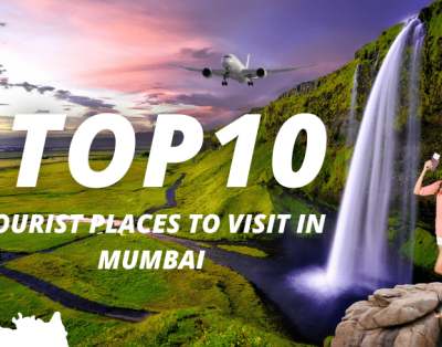 Top 10 Tourist Places To Visit In Mumbai in 2025