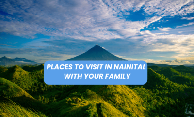 Top 10 Places to Visit in Nainital with Your Family