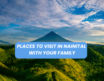 Top 10 Places to Visit in Nainital with Your Family