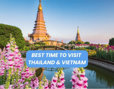 Best Time to Visit Thailand and Vietnam: A Comprehensive Guide