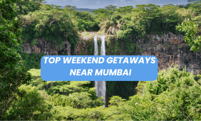 Top Weekend Getaways Near Mumbai